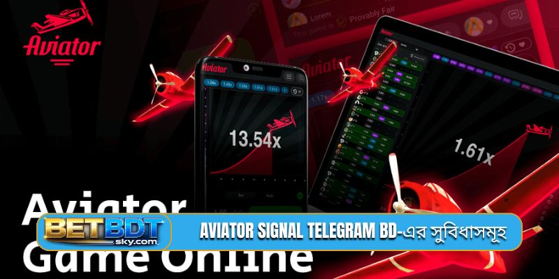 Aviator signal Telegram BD-এর সুবিধাসমূহ