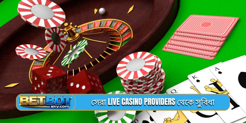 সেরা live casino providers থেকে সুবিধা