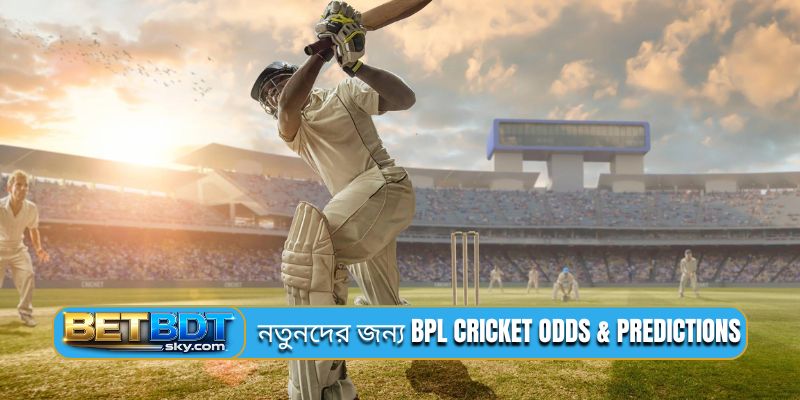 নতুনদের জন্য BPL cricket odds & predictions
