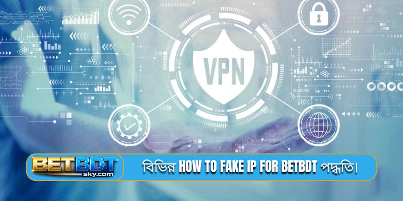 বিভিন্ন how to fake IP for BETBDT পদ্ধতি।