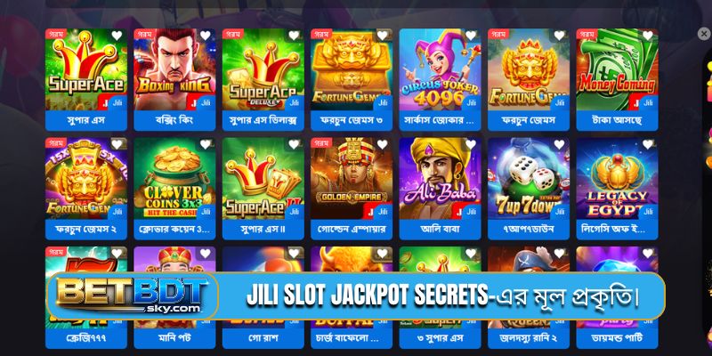 Jili slot jackpot secrets-এর মূল প্রকৃতি।