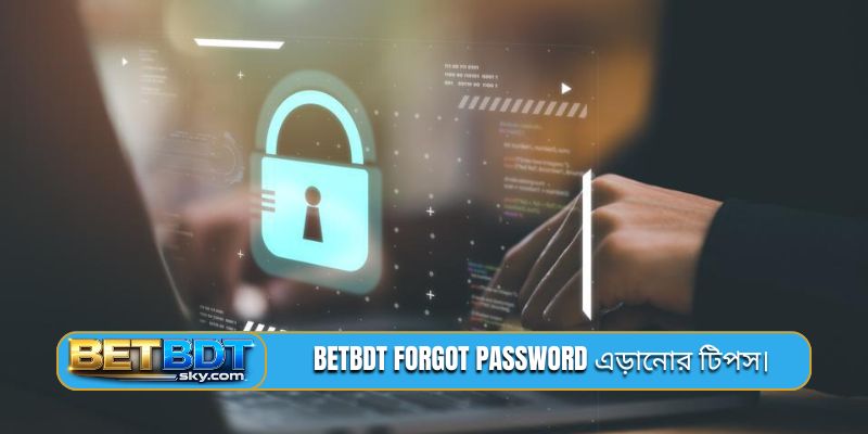 BETBDT forgot password এড়ানোর টিপস।